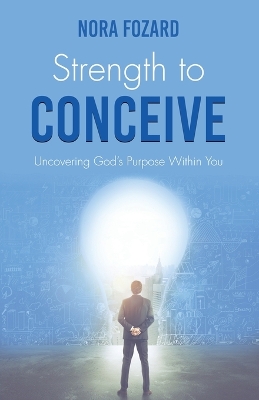 Strength To Conceive: Seeing God-Sized Vision for Your Family book