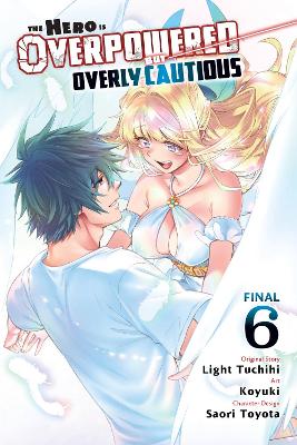 The Hero Is Overpowered But Overly Cautious, Vol. 6 (manga) book