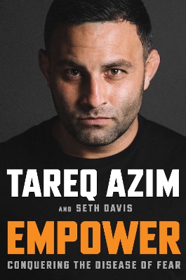 Empower: Conquering the Disease of Fear by Tareq Azim