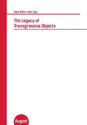 The Legacy of Transgressive Objects: Katja Muller-Helle (Hg.) book