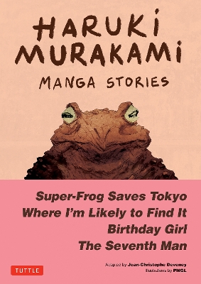 Haruki Murakami Manga Stories 1: Super-Frog Saves Tokyo, Where I'm Likely to Find It, Birthday Girl, The Seventh Man by Haruki Murakami
