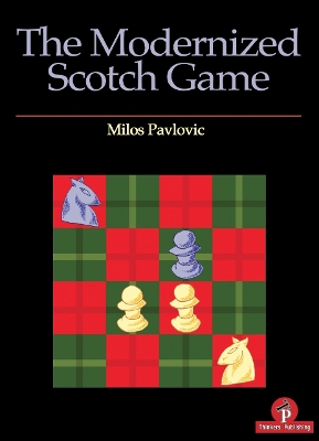 The Modernized Scotch Game: A Complete Repertoire for White and Black book