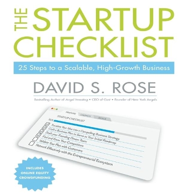 The The Startup Checklist: 25 Steps to a Scalable, High-Growth Business by David S. Rose