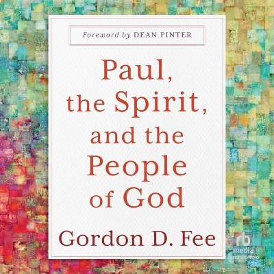 Paul, the Spirit, and the People of God by Gordon D Fee