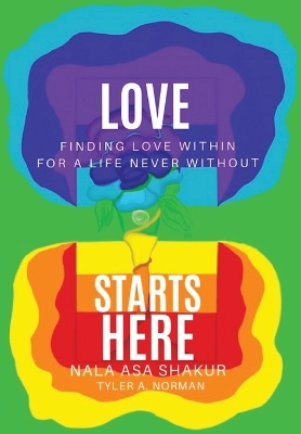 Love Starts Here: Finding Love Within For a Life Never Without book