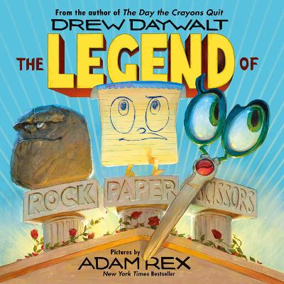 The The Legend of Rock, Paper, Scissors by Drew Daywalt