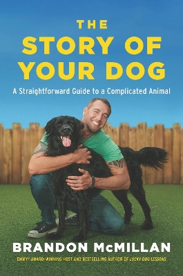 The Story of Your Dog: A Straightforward Guide to a Complicated Animal book