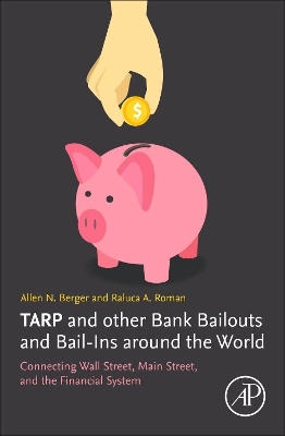 TARP and other Bank Bailouts and Bail-Ins around the World: Connecting Wall Street, Main Street, and the Financial System book