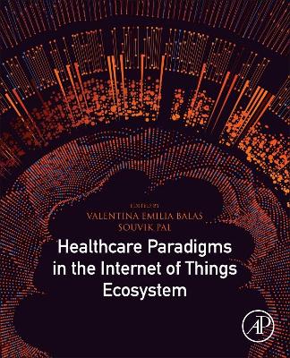 Healthcare Paradigms in the Internet of Things Ecosystem book