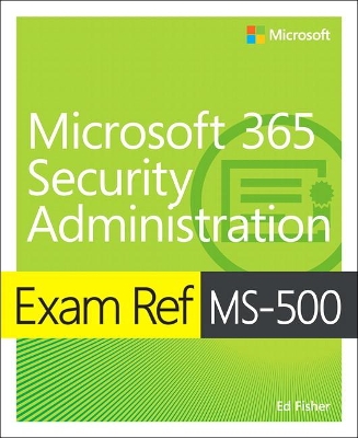 Exam Ref MS-500 Microsoft 365 Security Administration book