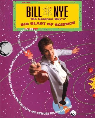 Bill Nye The Science Guy's Big Blast Of Science book