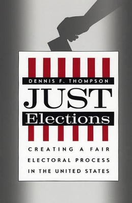 Just Elections by Dennis F. Thompson