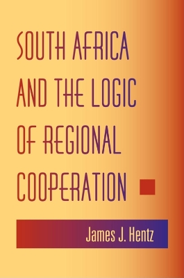 South Africa and the Logic of Regional Cooperation book