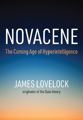 Novacene: The Coming Age of Hyperintelligence book