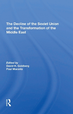 The Decline Of The Soviet Union And The Transformation Of The Middle East by David Howard Goldberg