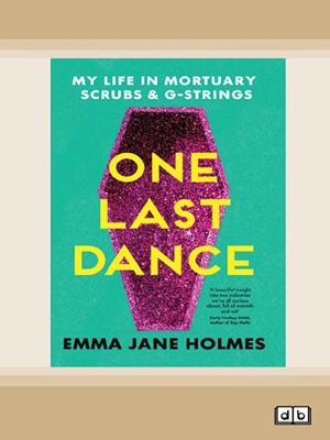 One Last Dance: My Life in Mortuary Scrubs and G-strings book