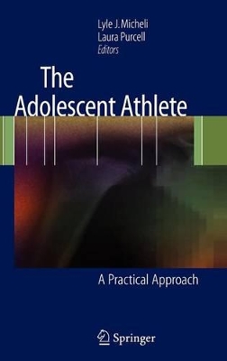 The Adolescent Athlete by Lyle J. Micheli