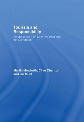 Tourism and Responsibility by Martin Mowforth