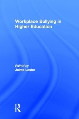 Workplace Bullying in Higher Education by Jaime Lester