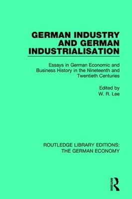 German Industry and German Industrialisation: Essays in German Economic and Business History in the Nineteenth and Twentieth Centuries book