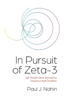 In Pursuit of Zeta-3: The World's Most Mysterious Unsolved Math Problem book