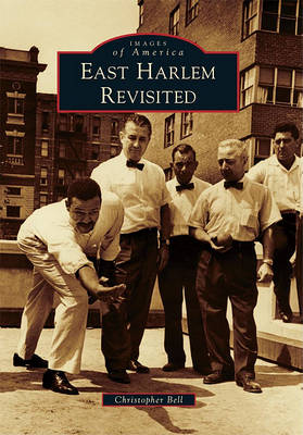 East Harlem Revisited by Christopher Bell