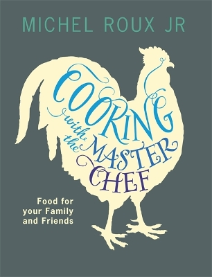 Cooking with The Master Chef by Michel Roux Jr.