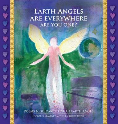 Earth Angels are Everywhere are You One?: Poems & Guidance for an Earth Angel book