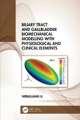 Biliary Tract and Gallbladder Biomechanical Modelling with Physiological and Clinical Elements book