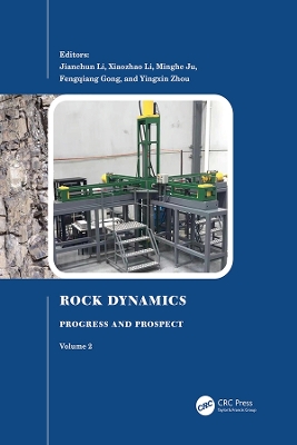 Rock Dynamics: Progress and Prospect, Volume 2: Proceedings of the Fourth International Conference on Rock Dynamics And Applications (RocDyn-4, 17–19 August 2022, Xuzhou, China) book