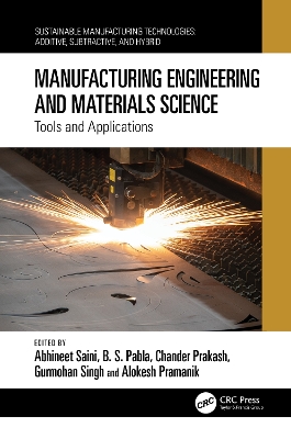 Manufacturing Engineering and Materials Science: Tools and Applications by Abhineet Saini