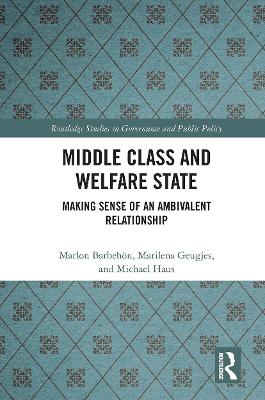 Middle Class and Welfare State: Making Sense of an Ambivalent Relationship by Marlon Barbehön