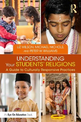 Understanding Your Students' Religions: A Guide to Culturally Responsive Practices book
