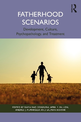 Fatherhood Scenarios: Development, Culture, Psychopathology, and Treatment by Rama Rao Gogineni