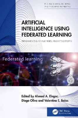 Artificial Intelligence Using Federated Learning: Fundamentals, Challenges, and Applications book