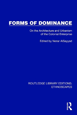 Forms of Dominance: On the Architecture and Urbanism of the Colonial Enterprise book