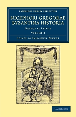 Nicephori gregorae Byzantina historia: Graece et Latine by Nicephorus Gregoras