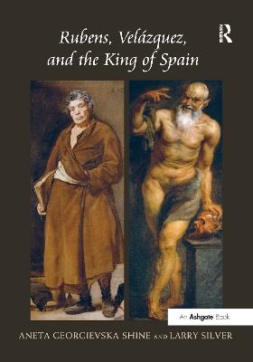 Rubens, Velazquez, and the King of Spain by Larry Silver
