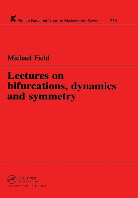 Lectures on Bifurcations, Dynamics and Symmetry by Michael Field