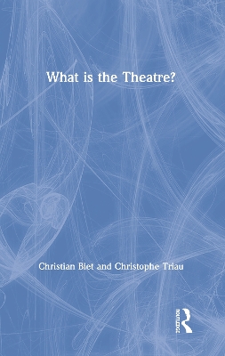 What is the Theatre? by Christian Biet