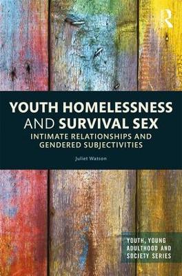 Youth Homelessness and Survival Sex by Juliet Watson