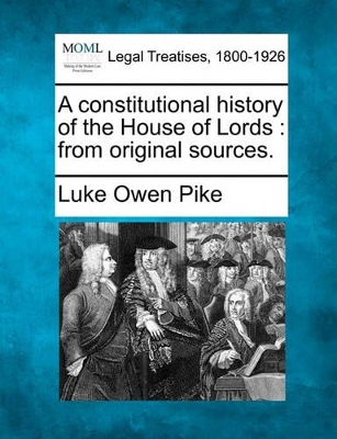 A Constitutional History of the House of Lords: From Original Sources. book