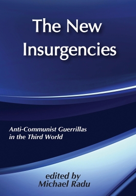 The The New Insurgencies: Anti-communist Guerrillas in the Third World by Michael Radu