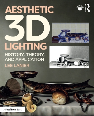 Aesthetic 3D Lighting: History, Theory, and Application by Lee Lanier