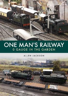 One Man's Railway: 0 Gauge in the Garden book