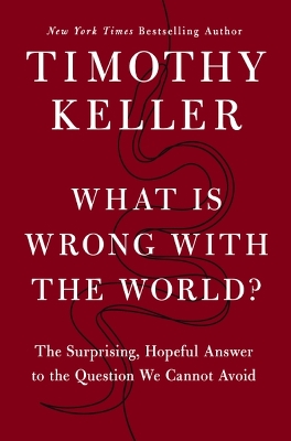 What is Wrong with the World?: The Surprising, Hopeful Answer to the Question We Cannot Avoid book