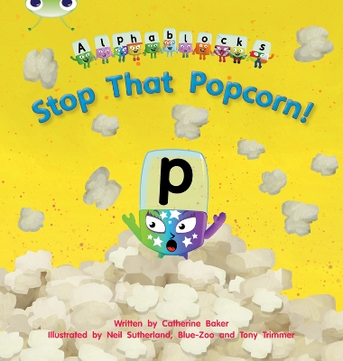 Bug Club Phonics Bug Alphablocks Set 10 Stop That Popcorn! book