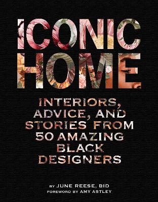 Iconic Home: Interiors, Advice, and Stories from 50 Amazing Black Designers book