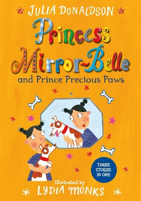 Princess Mirror-Belle and Prince Precious Paws by Julia Donaldson