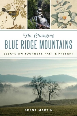 The Changing Blue Ridge Mountains: Essays on Journeys Past & Present book